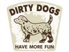 Dirty Dogs Have More Fun 3" Sticker (Decal)