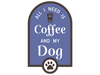 All I Need Is Coffee And My Dog 3" Sticker (Decal)