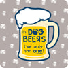 Cork Coaster- In Dog Beers...