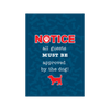 Notice all guests MUST BE approved by the dog! Garden Flag - Item #7102