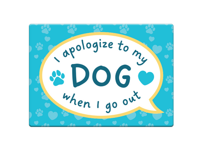Rectangle Magnet - I apologize to my Dog when I go out