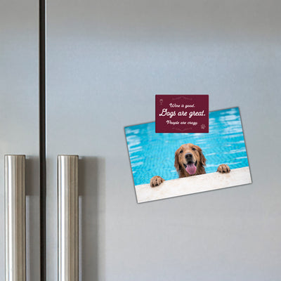 Rectangle Magnet - Wine is good. Dogs are great. People are crazy.