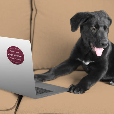 Wine Is Good. Dogs Are Great. People Are Crazy. 3" Sticker (Decal)