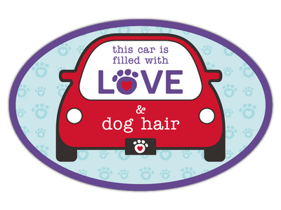 Oval Shaped Magnet - This car is filled with LOVE and dog hair!
