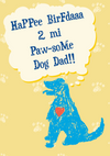 Birthday - HaPPee BirFdaaa 2 mi Paw-soMe Dog Dad!!