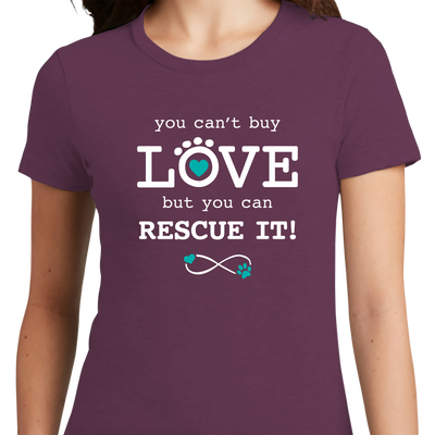 Ladies T-Shirt - You Can't Buy Love...But You Can Rescue IT!