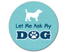 Absorbent Stone Auto Coaster - Let Me Ask My Dog