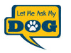 Let Me Ask My Dog 3" Decal