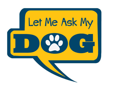 Let Me Ask My Dog 3" Decal