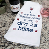 Kitchen Towel – It’s Not Drinking Alone if the Dog is Home