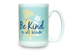 15oz BIG MUG - Be Kind to all kinds
