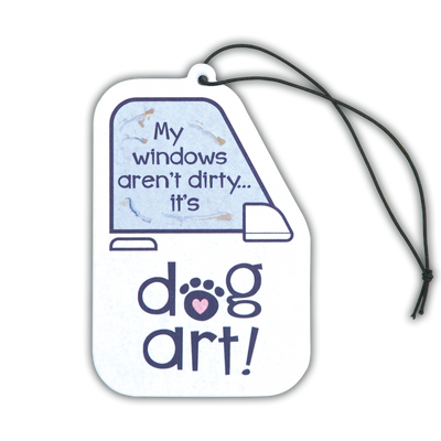 Air Freshener - My Windows Aren't Dirty...it's dog art!