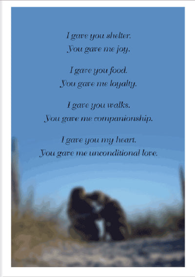 Dog Sympathy Card - I Gave You Shelter. You Gave Me Joy.