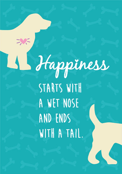 Birthday - Happiness Starts With A Wet Nose...